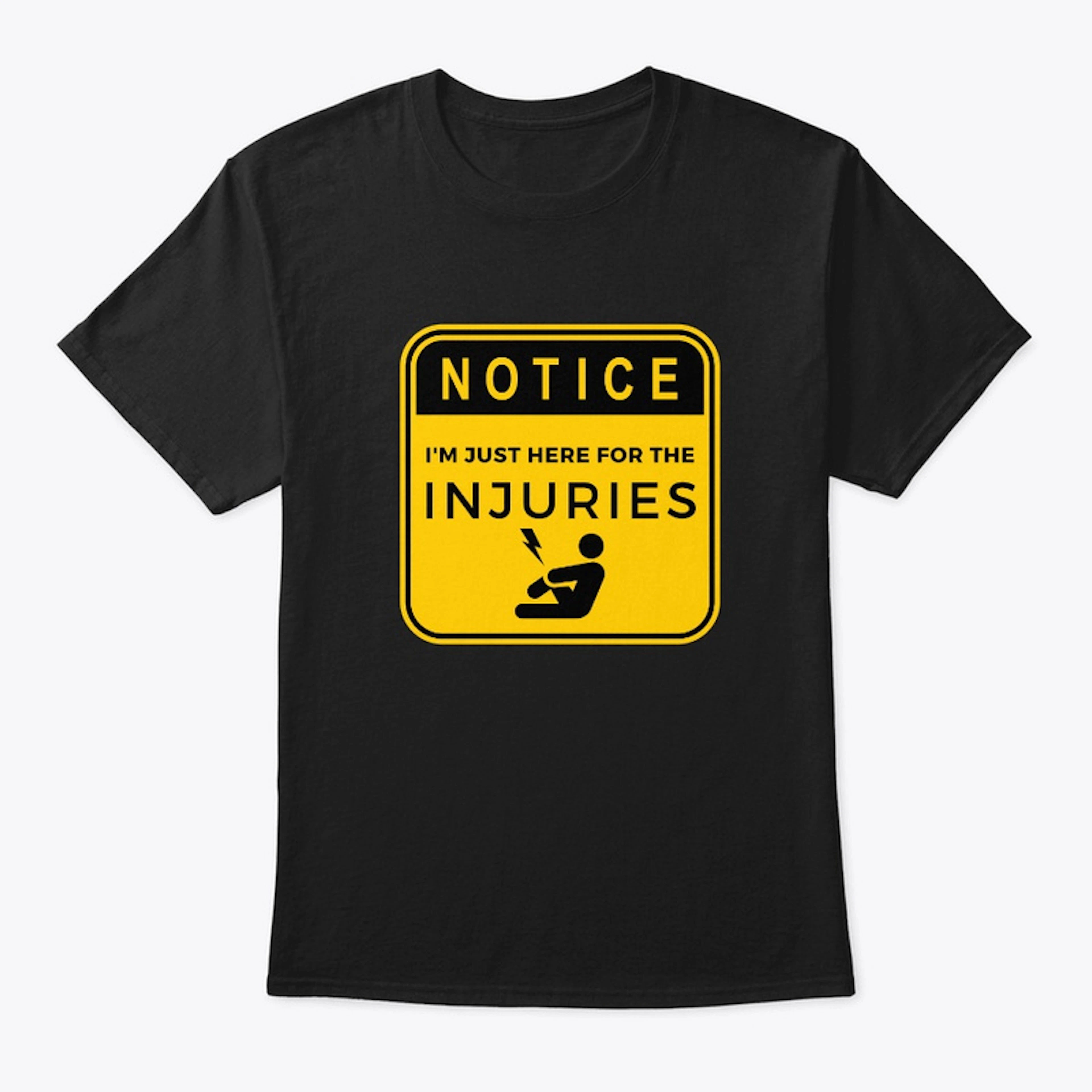 I'm Just Here for the Injuries Tee