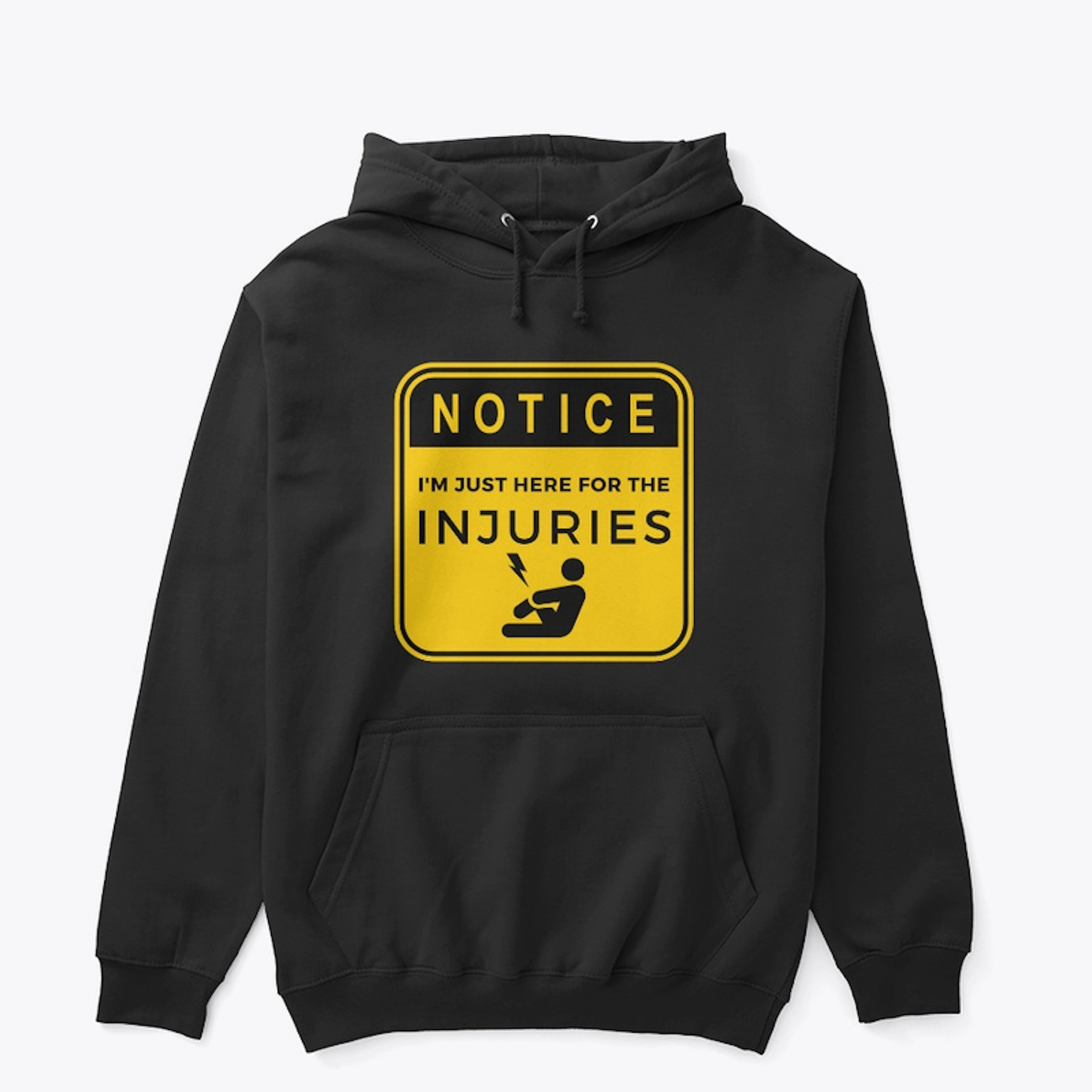 I'm Just Here for the Injuries - Hoodie